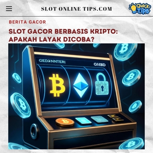 Slot Gacor Berbasis Kripto- Apakah Layak Dicoba