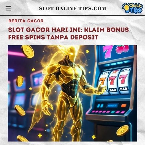 Slot Gacor Hari Ini: Klaim Bonus Free Spins Tanpa Deposit